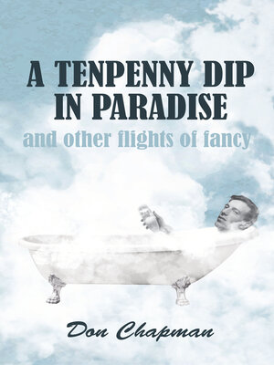 cover image of A Tenpenny Dip in Paradise and other flights of fancy